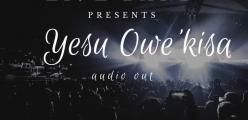 Fresh from the Dynamic and Sensational Blended Live Band; Yesu Owekisa Audio Out