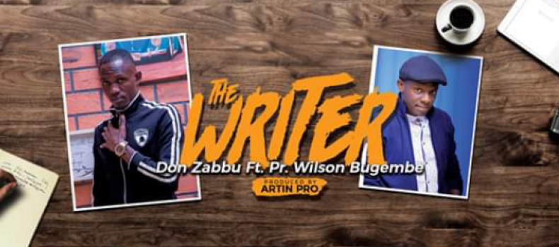 The Writer|New audio|Don Zabbu featuring Pastor Wilson Bugembe